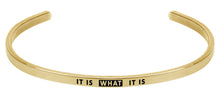 Load image into Gallery viewer, Wind & Fire It Is What It Is Cuff Bangle